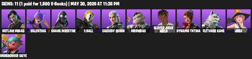 [PC/PSN/XBOX] | 11 skins | 500 V-bucks | Outlaw Midas | Valentina | Chaos Director | 1-Ball | Cassidy Quinn | Meowdas | Slayer Juice WRLD | Full Access